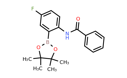 2246760-60-9 | N-(4-Fluoro-2-(4,4,5,5-tetramethyl-1,3,2-dioxaborolan-2-yl)phenyl)benzamide