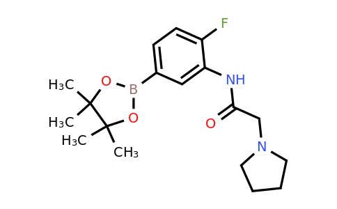2304635-74-1 | N-(2-FLUORO-5-(4,4,5,5-TETRAMETHYL-1,3,2-DIOXABOROLAN-2-YL)PHENYL)-2-(PYRROLIDIN-1-YL)ACETAMIDE
